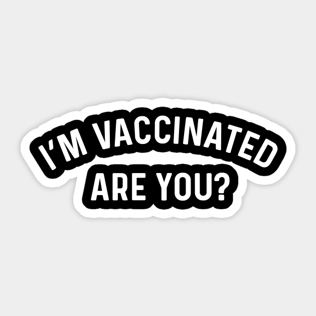 I'm Vaccinated coronavirus Sticker by Natural 20 Shirts